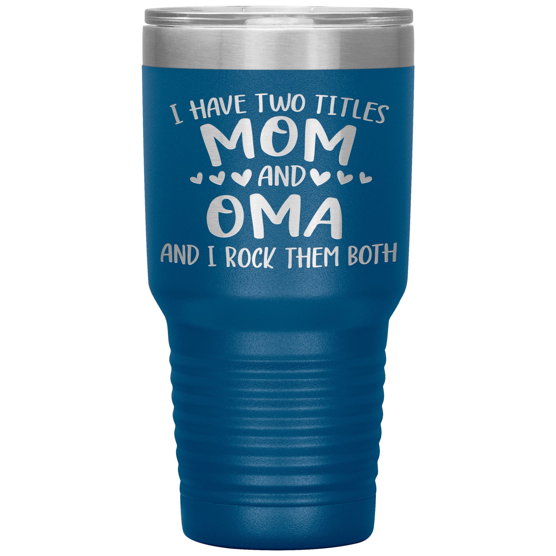 I Have Two Titles - Mom & Oma Tumbler