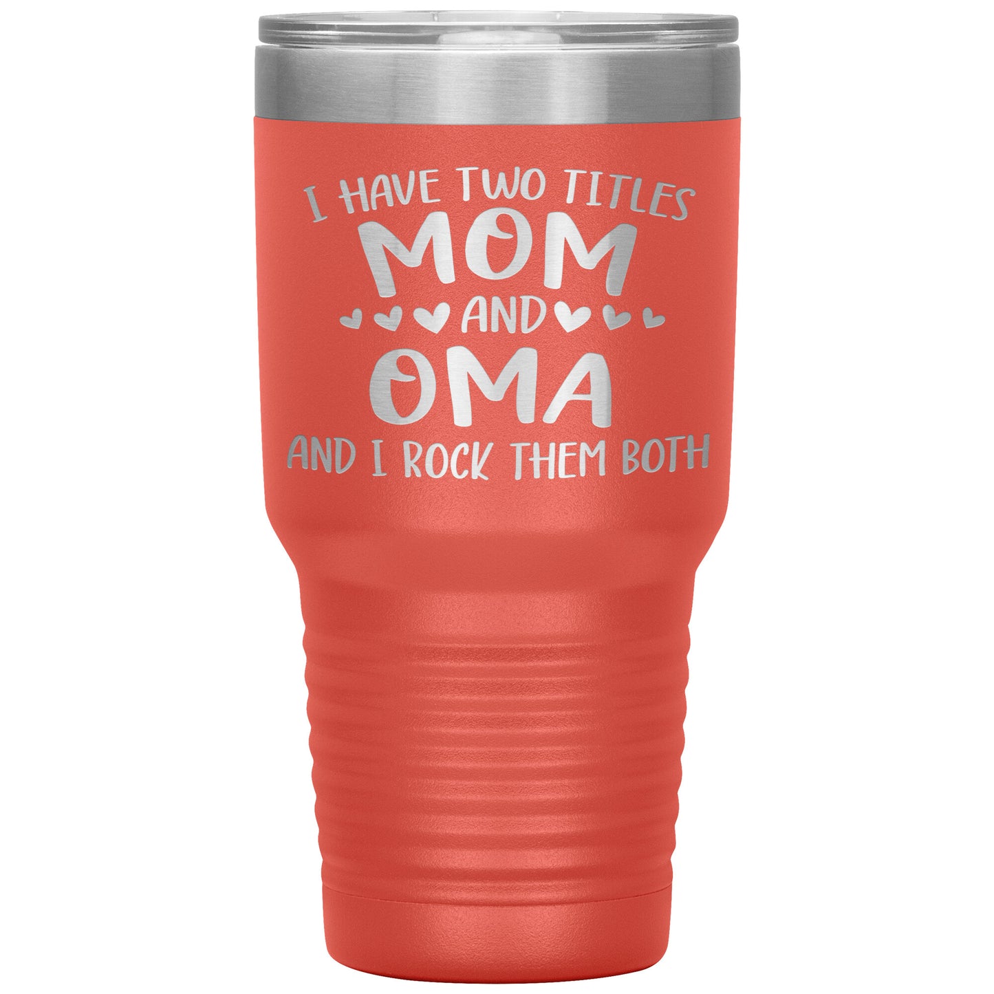 I Have Two Titles - Mom & Oma Tumbler