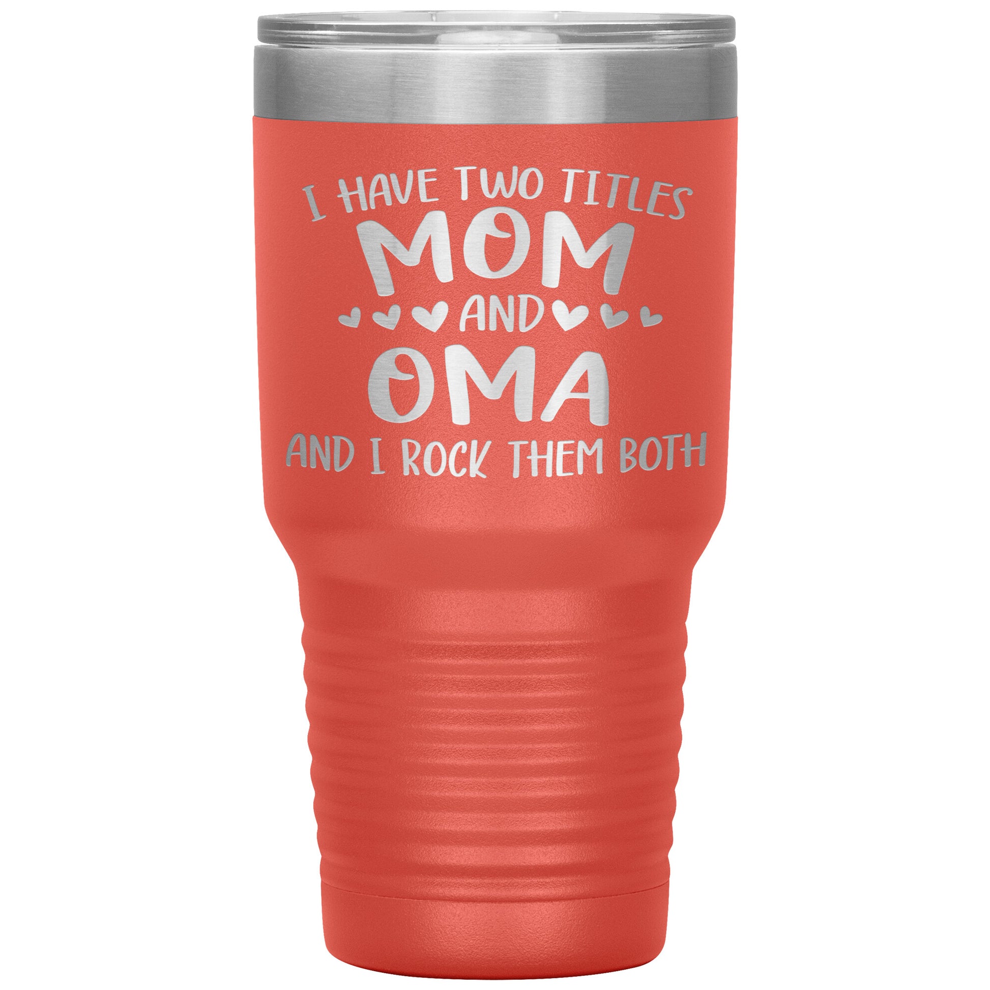 I Have Two Titles - Mom & Oma Tumbler