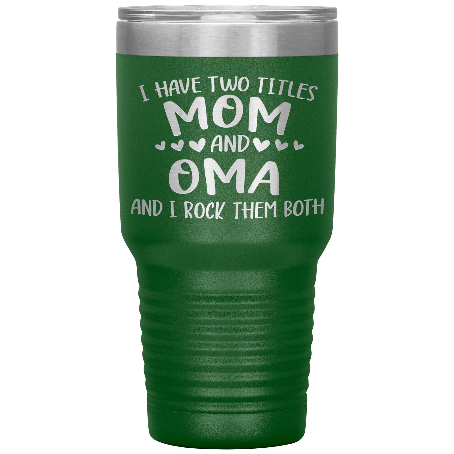 I Have Two Titles - Mom & Oma Tumbler