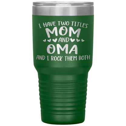I Have Two Titles - Mom & Oma Tumbler