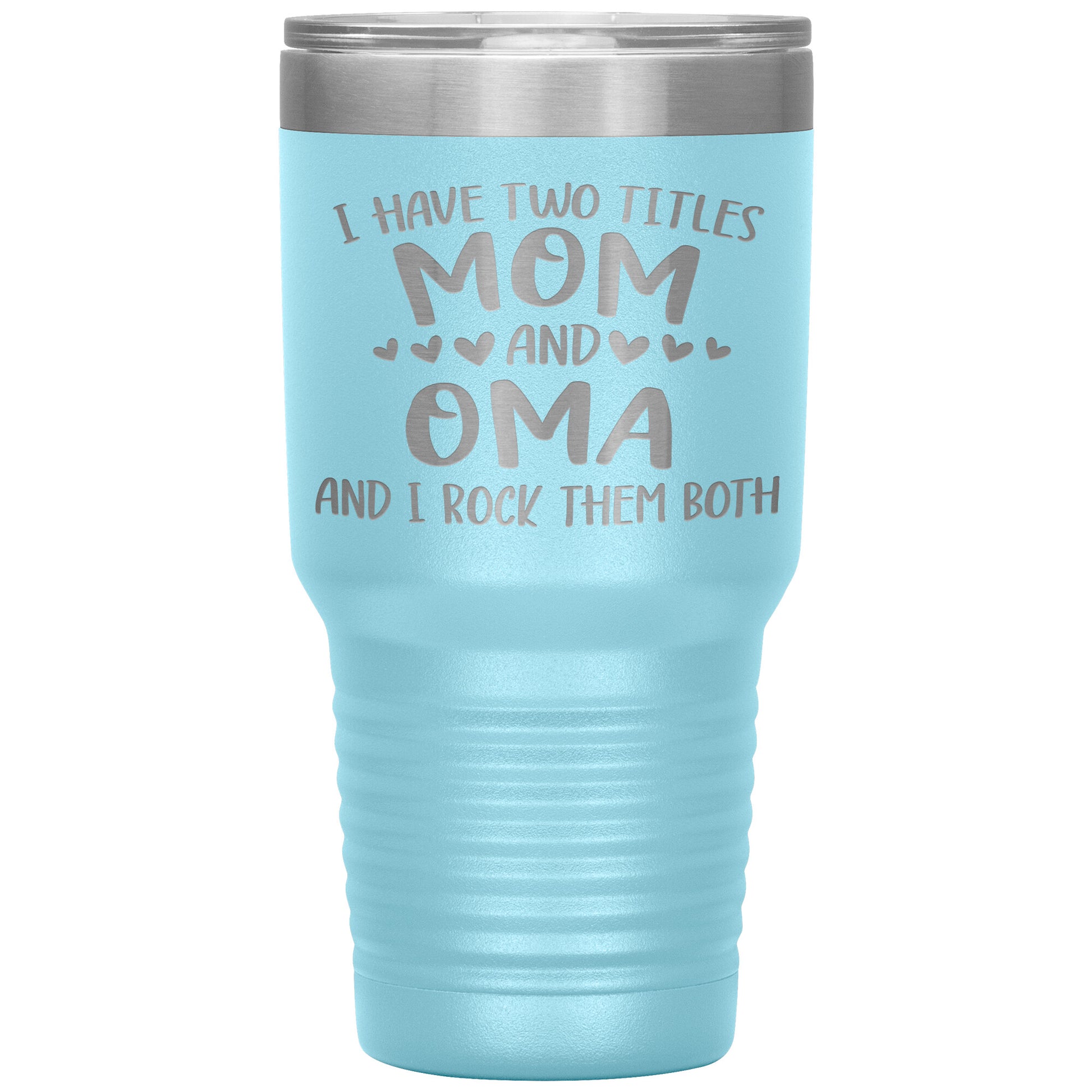 I Have Two Titles - Mom & Oma Tumbler