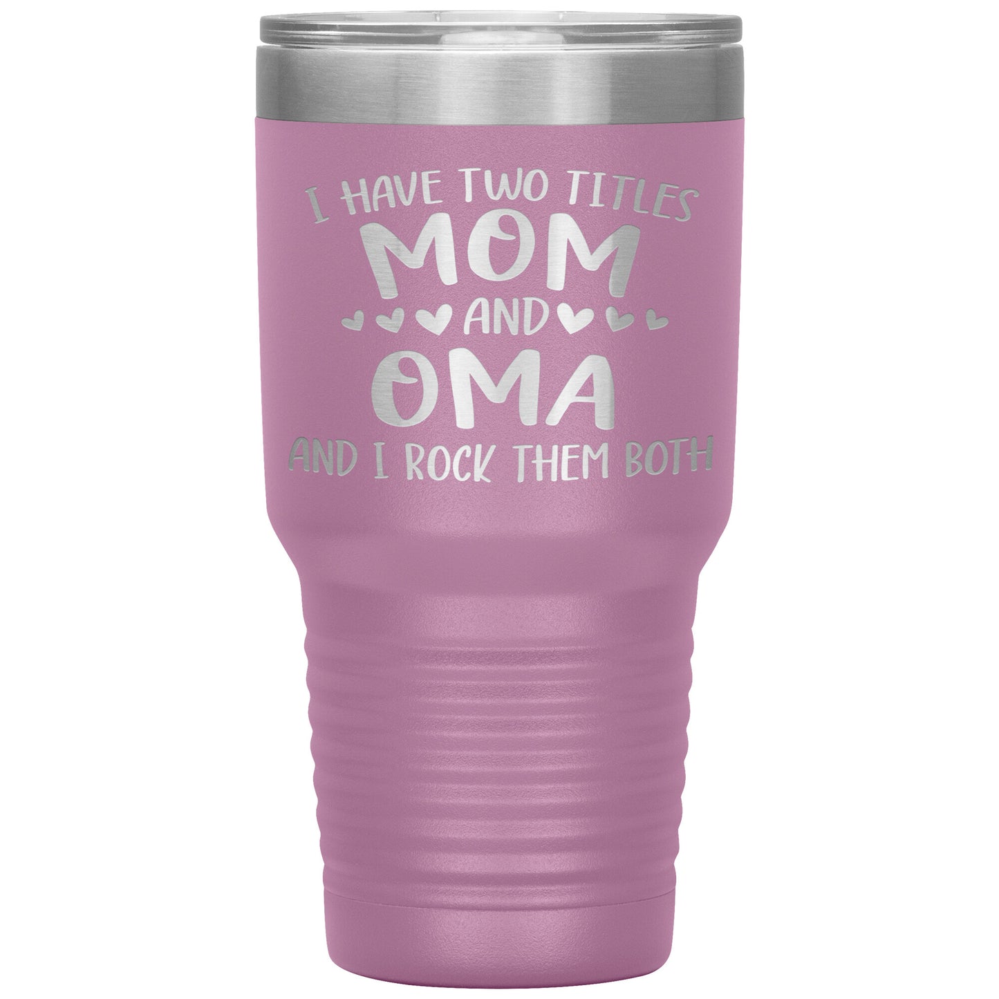 I Have Two Titles - Mom & Oma Tumbler