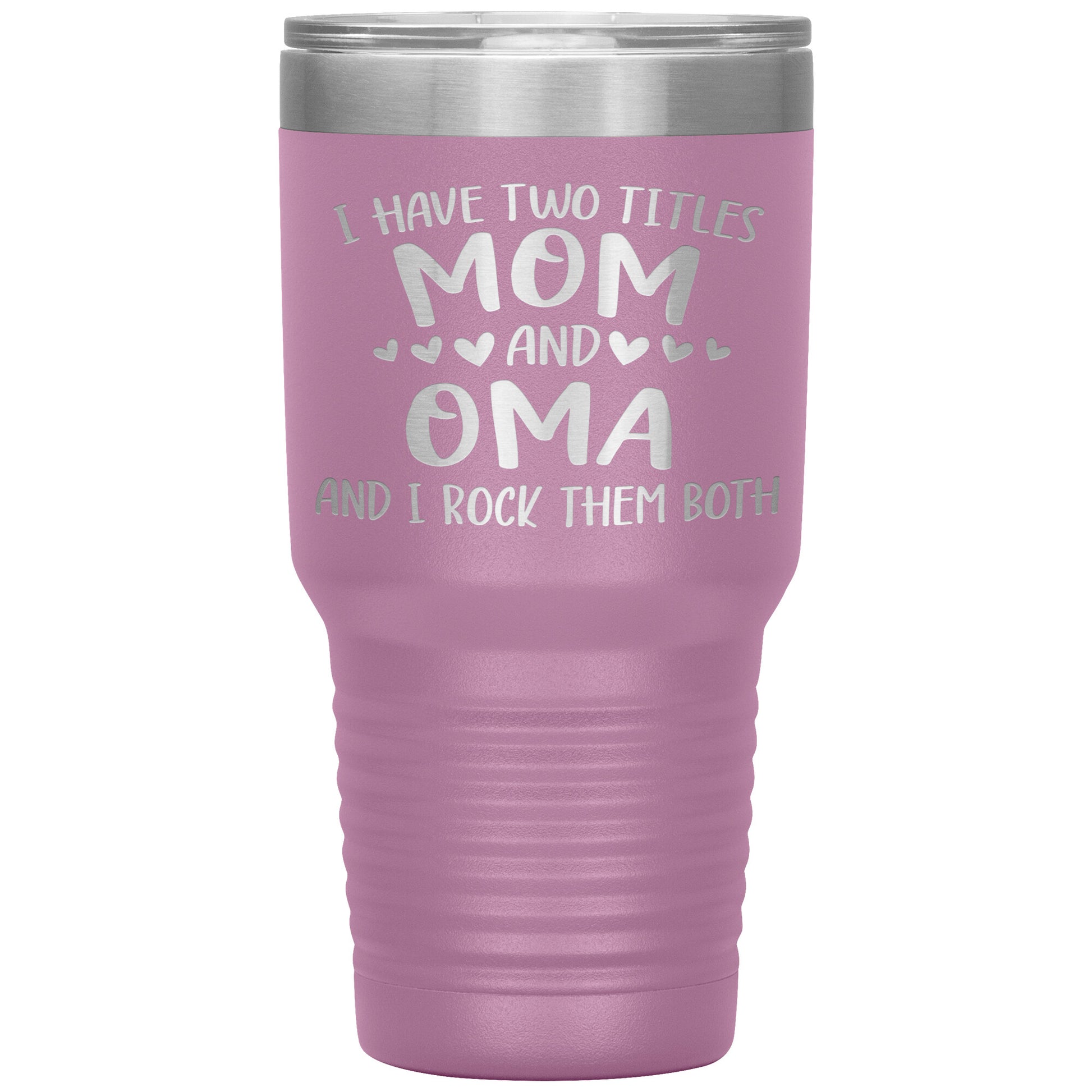 I Have Two Titles - Mom & Oma Tumbler