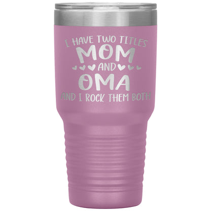 I Have Two Titles - Mom & Oma Tumbler