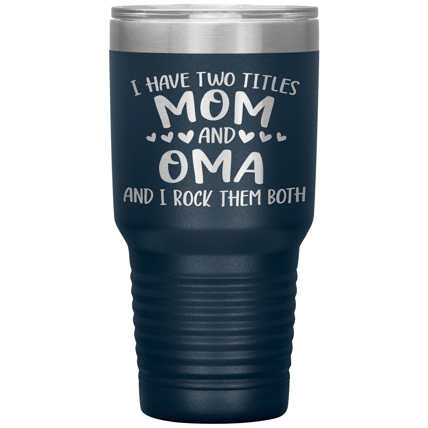 I Have Two Titles - Mom & Oma Tumbler