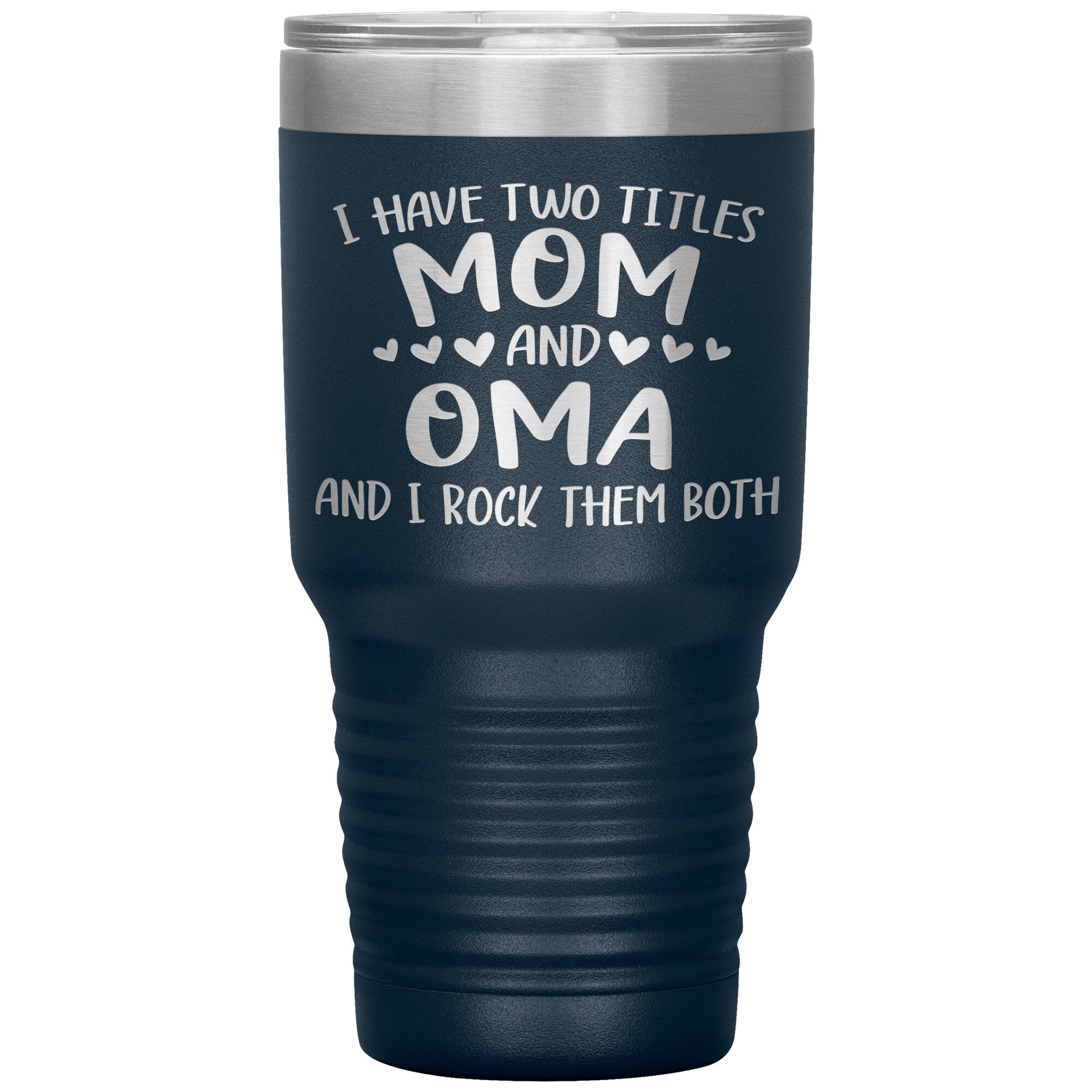 I Have Two Titles - Mom & Oma Tumbler