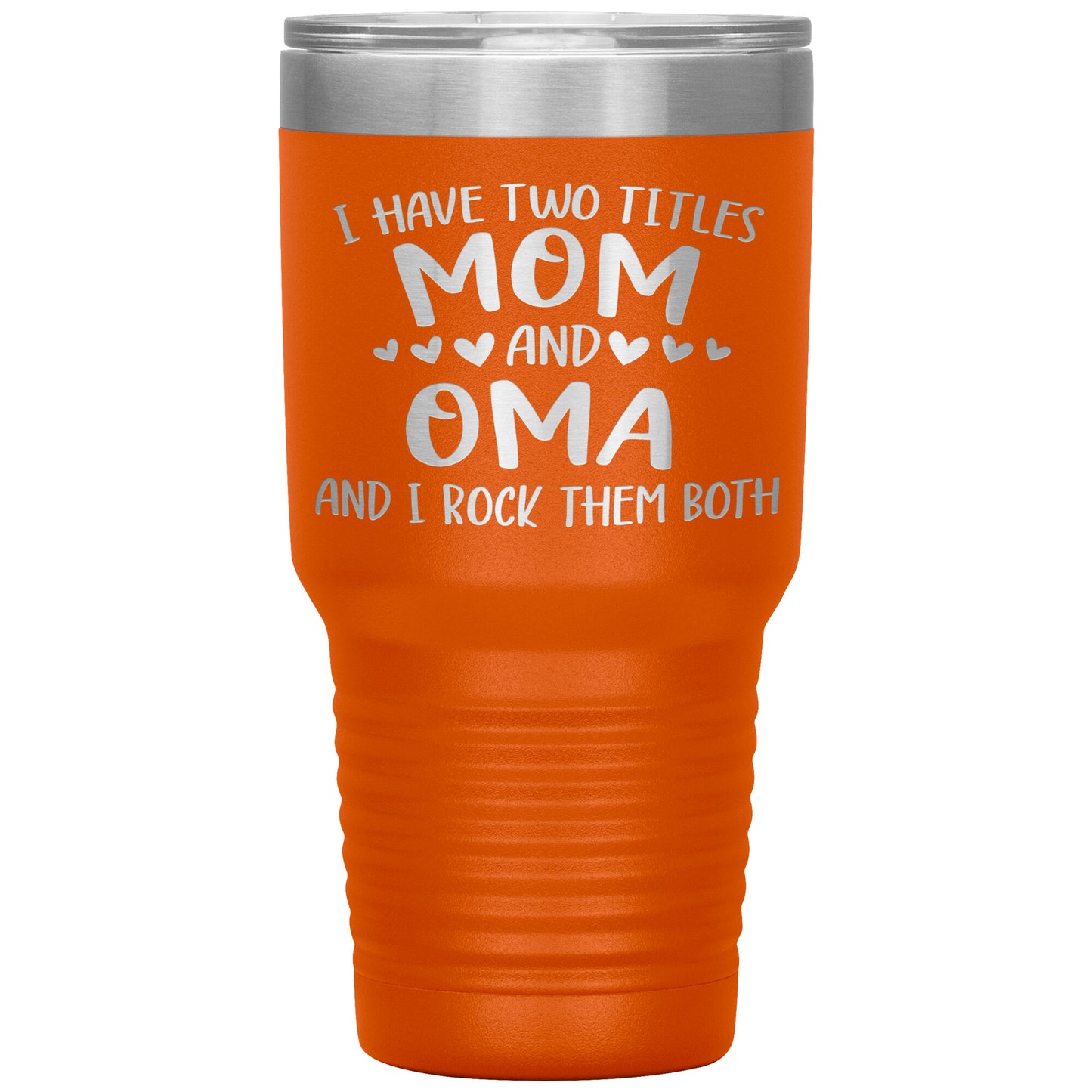 I Have Two Titles - Mom & Oma Tumbler