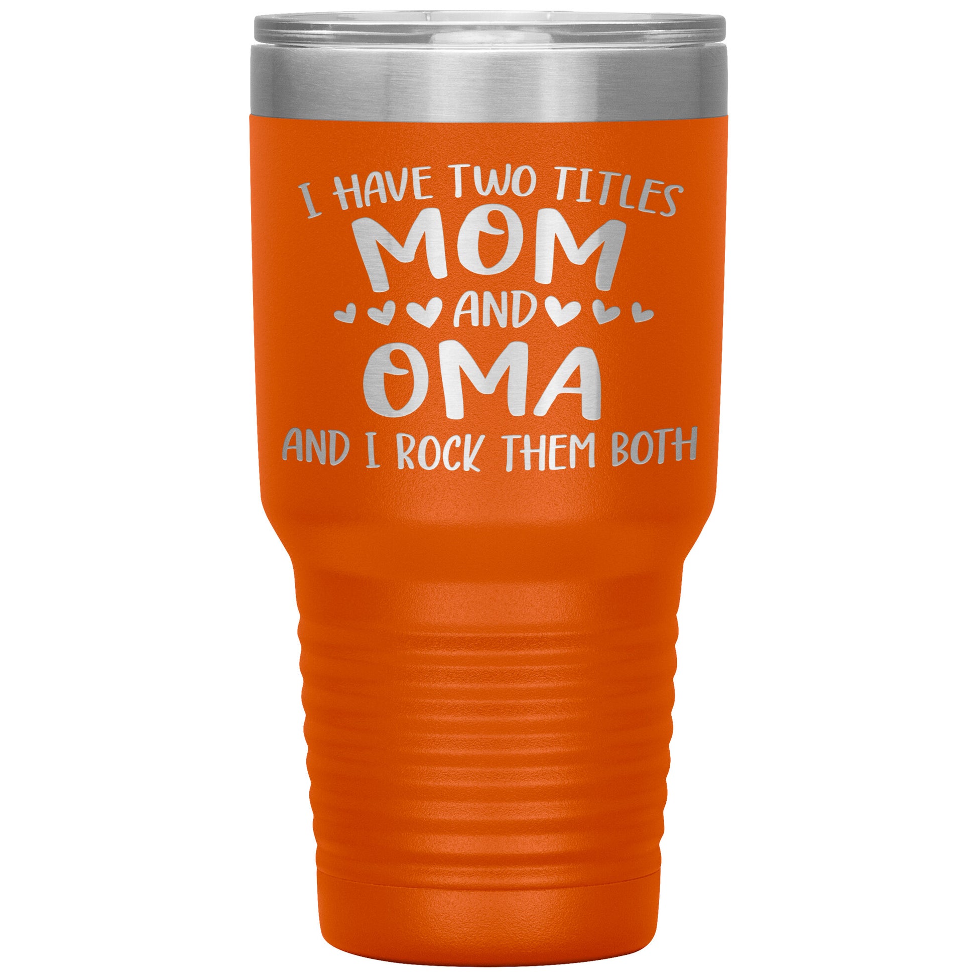 I Have Two Titles - Mom & Oma Tumbler