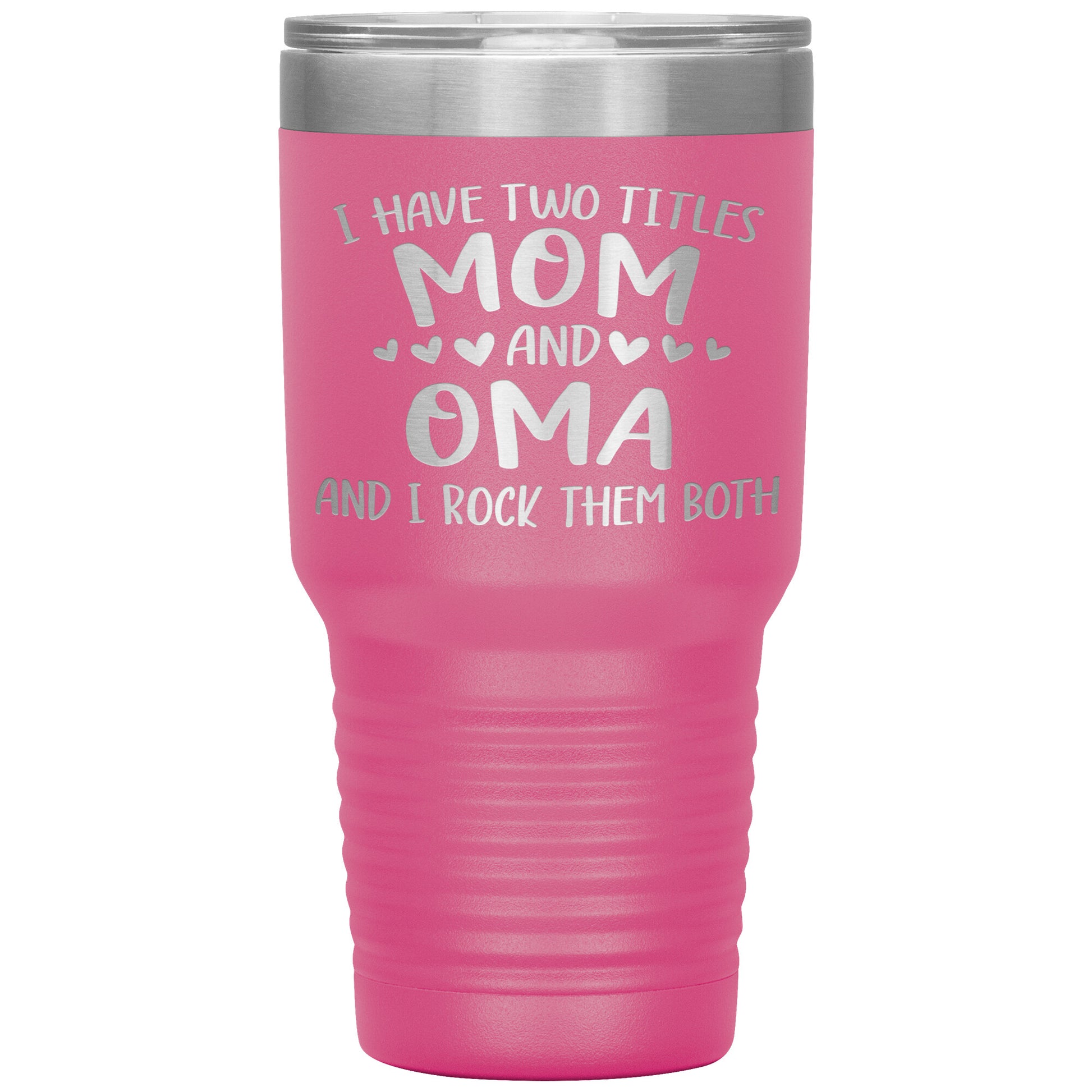 I Have Two Titles - Mom & Oma Tumbler