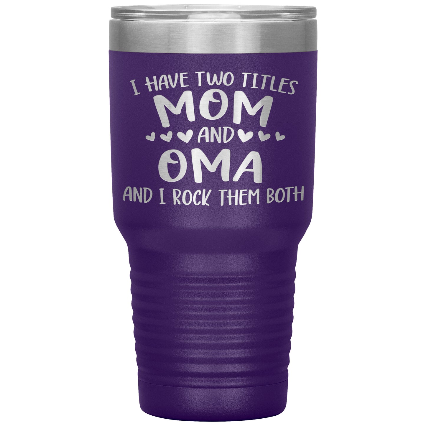 I Have Two Titles - Mom & Oma Tumbler