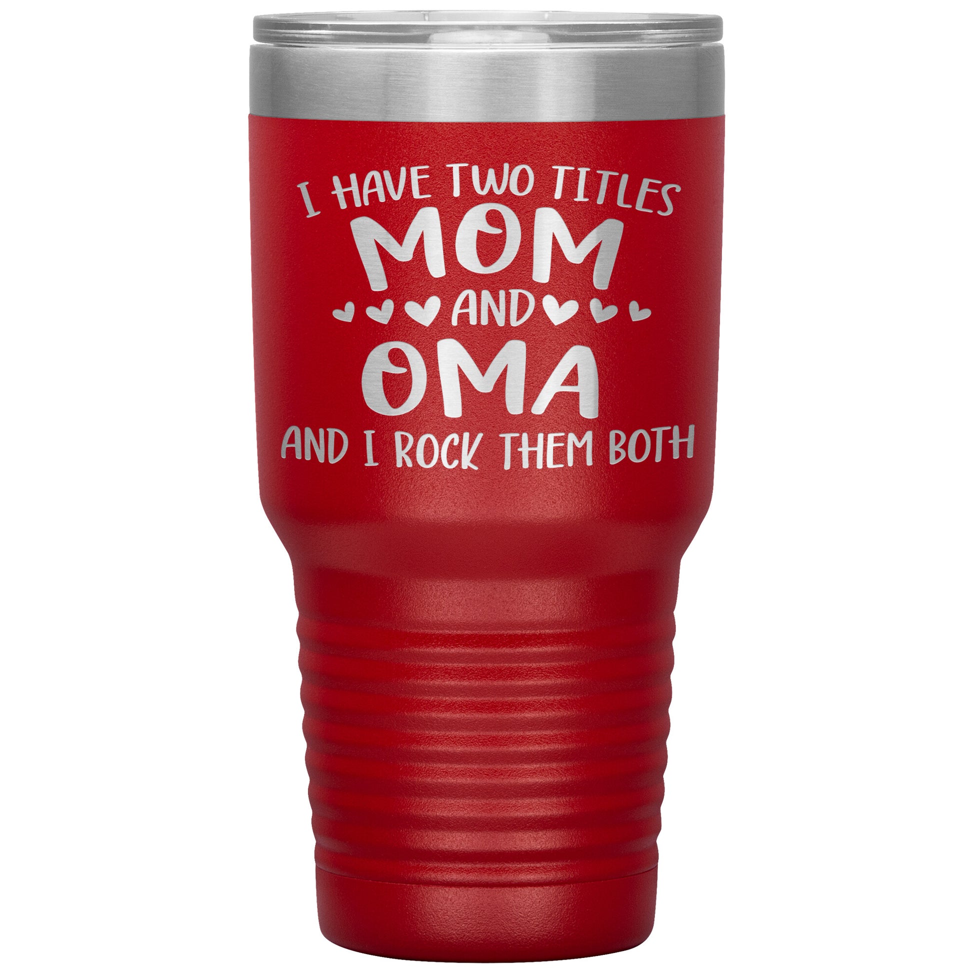 I Have Two Titles - Mom & Oma Tumbler