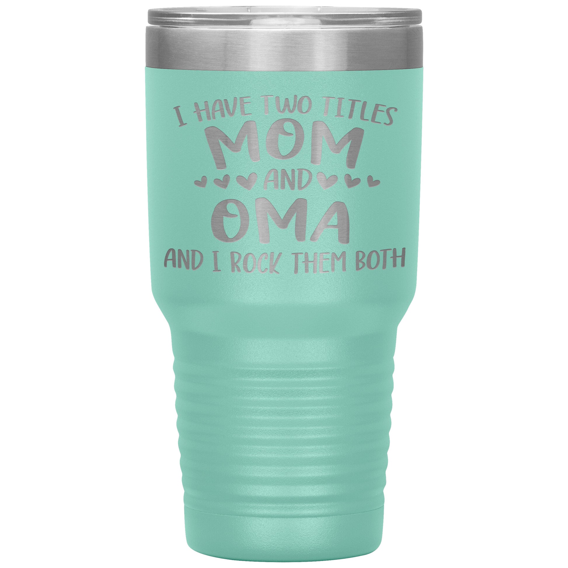 I Have Two Titles - Mom & Oma Tumbler
