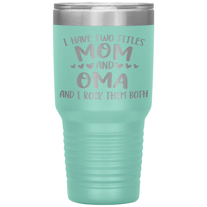 I Have Two Titles - Mom & Oma Tumbler