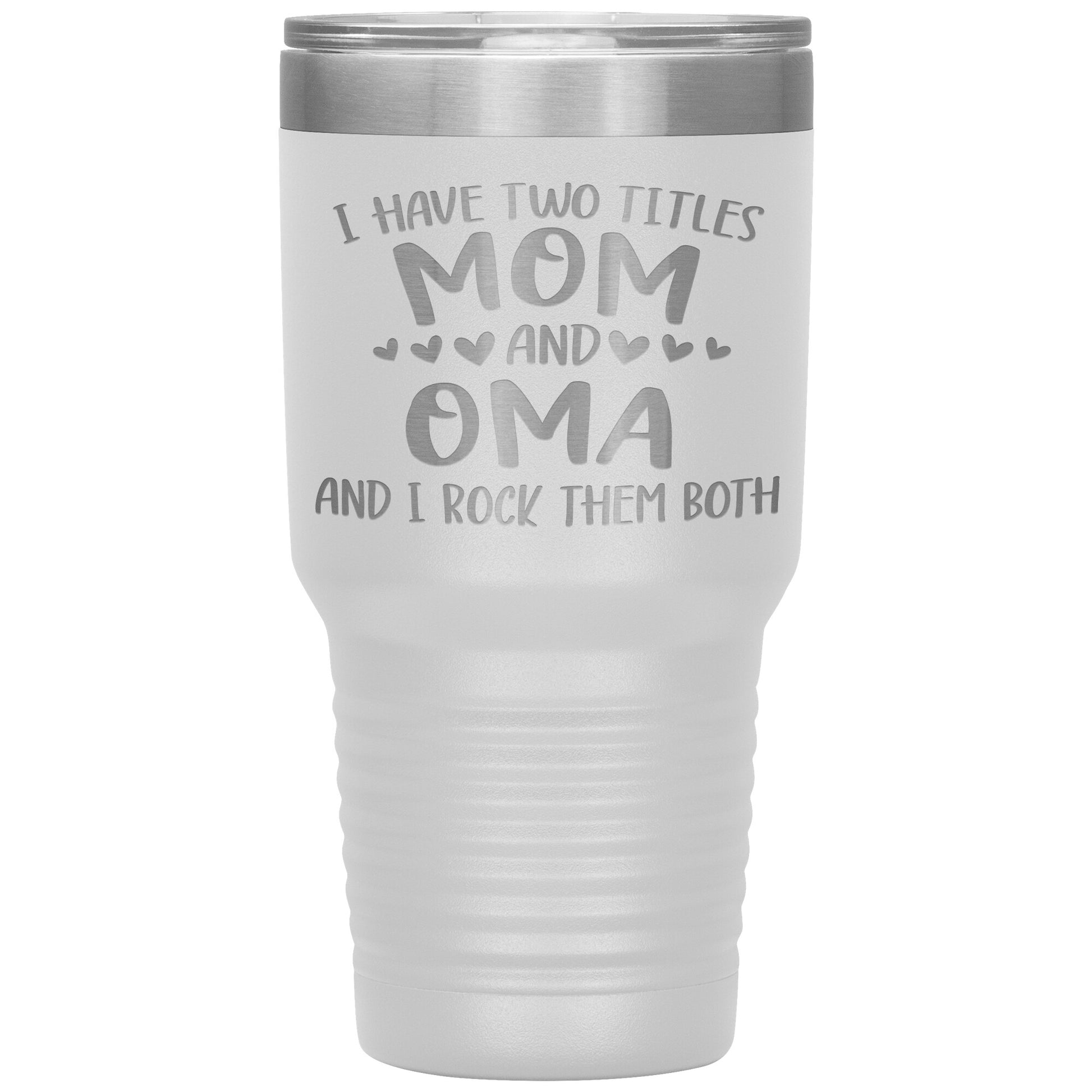 I Have Two Titles - Mom & Oma Tumbler