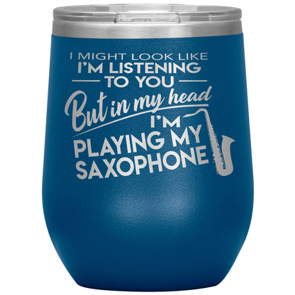 I Might Look Like Playing Saxophone Tumbler
