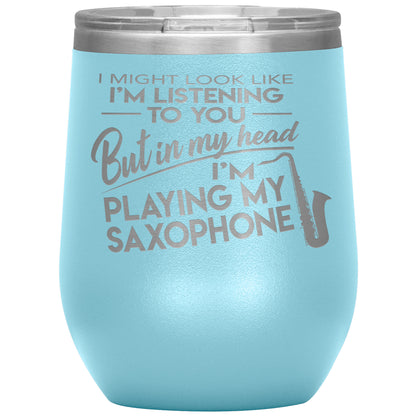 I Might Look Like Playing Saxophone Tumbler