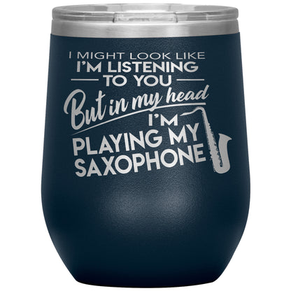 I Might Look Like Playing Saxophone Tumbler
