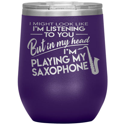 I Might Look Like Playing Saxophone Tumbler