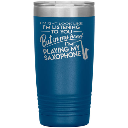 I Might Look Like Playing Saxophone Tumbler