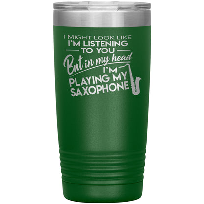 I Might Look Like Playing Saxophone Tumbler