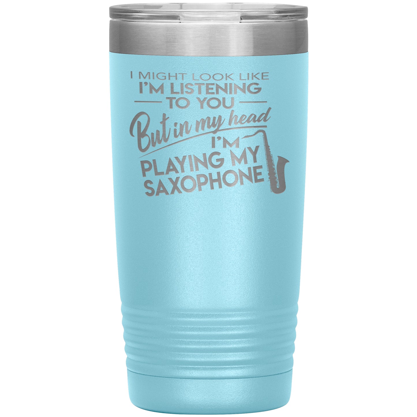 I Might Look Like Playing Saxophone Tumbler