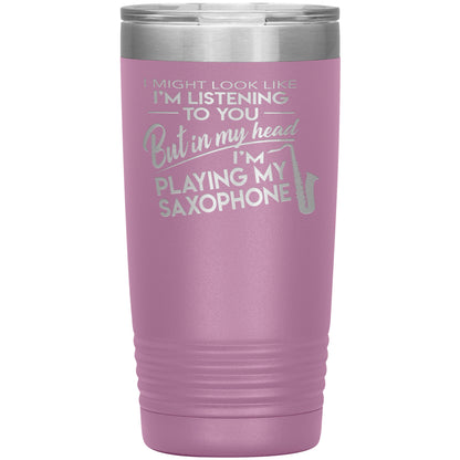 I Might Look Like Playing Saxophone Tumbler