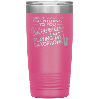 I Might Look Like Playing Saxophone Tumbler