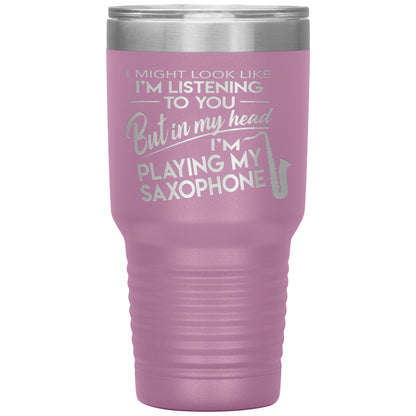 I Might Look Like Playing Saxophone Tumbler