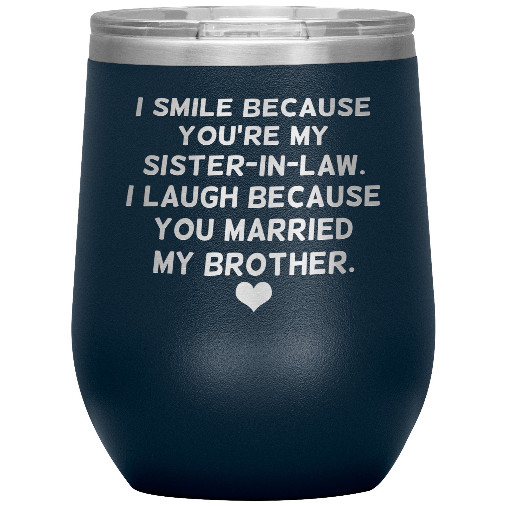 I Smile Because You're My Sister-In-Law Tumbler
