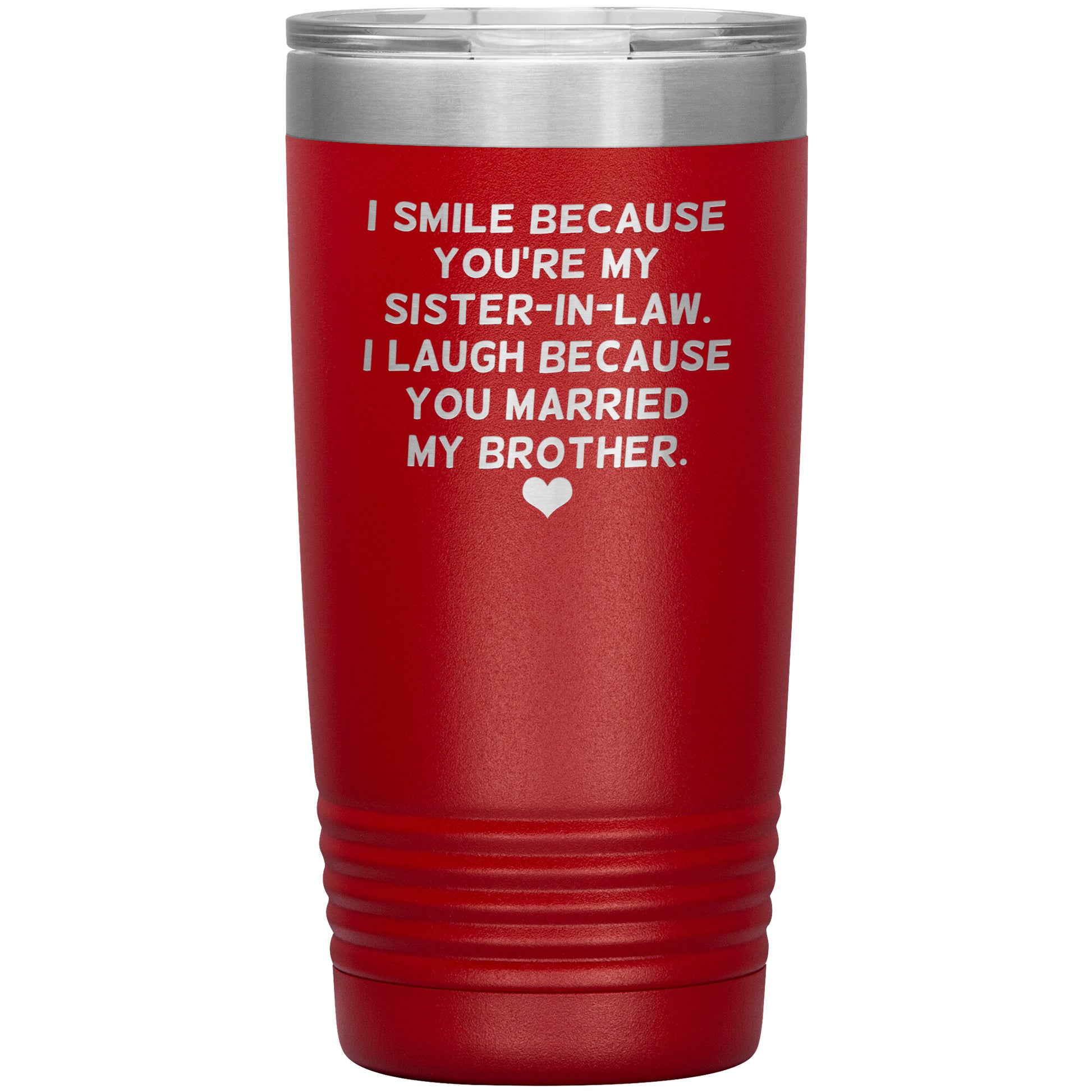 I Smile Because You're My Sister-In-Law Tumbler