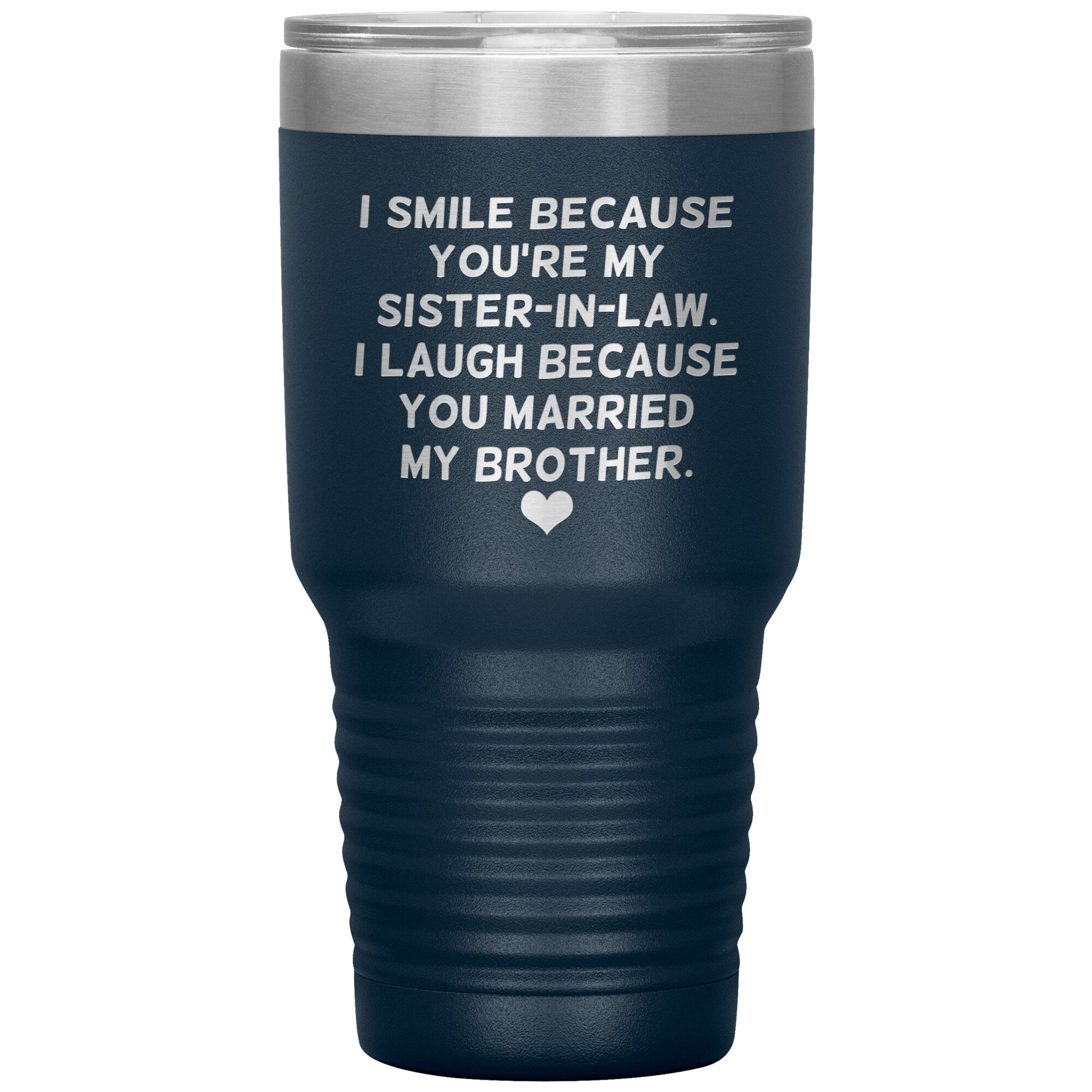 I Smile Because You're My Sister-In-Law Tumbler