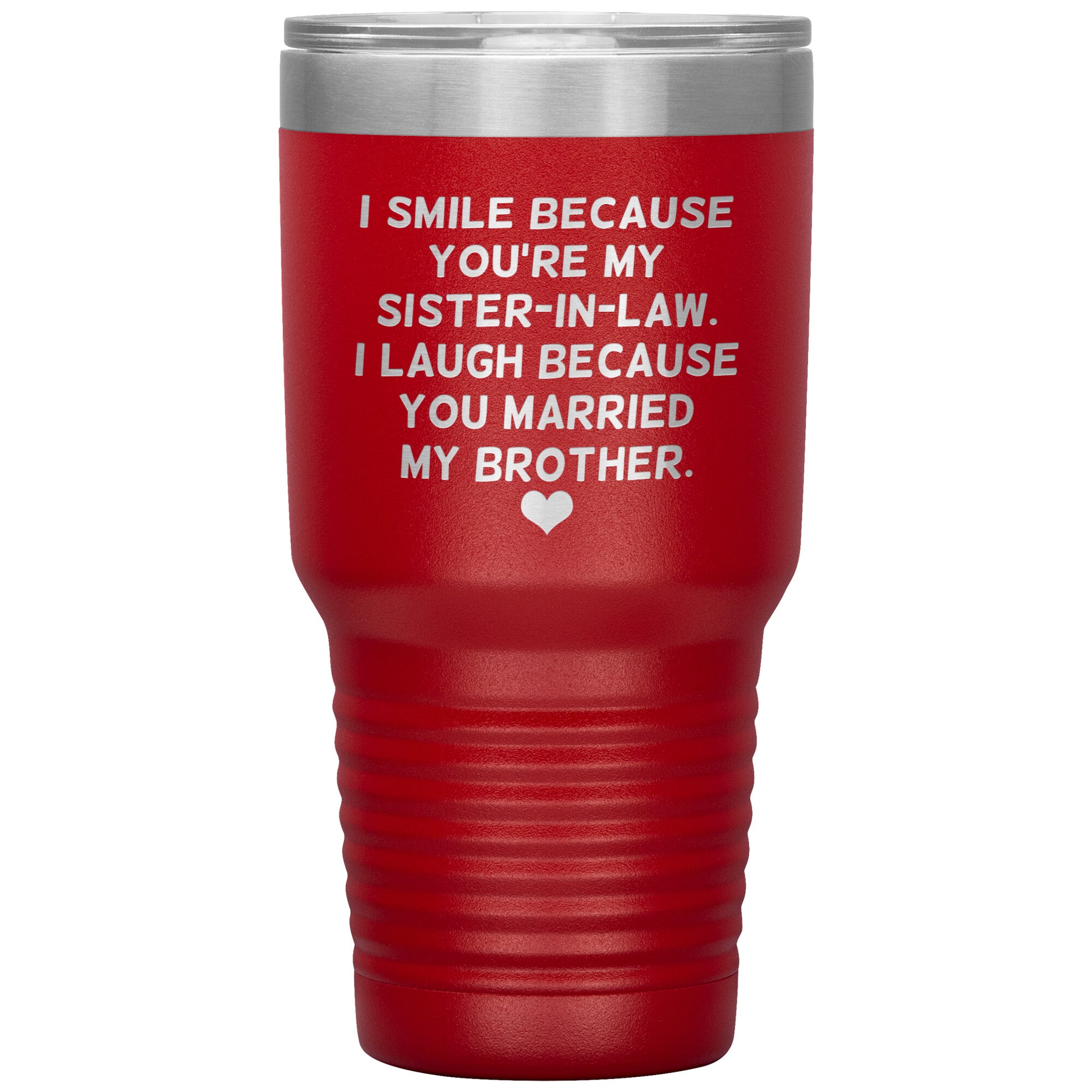 I Smile Because You're My Sister-In-Law Tumbler