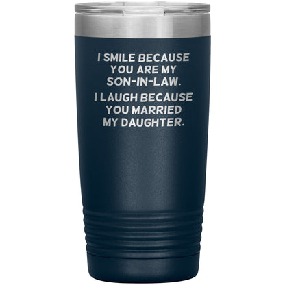 I Smile Because You're My Son-in-Law Tumbler
