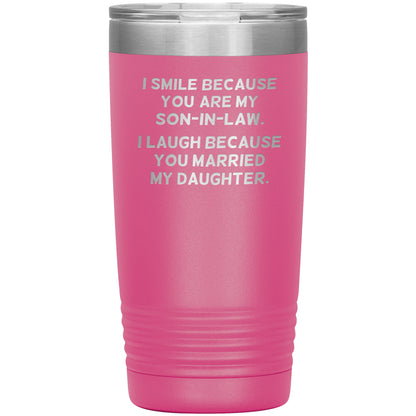 I Smile Because You're My Son-in-Law Tumbler