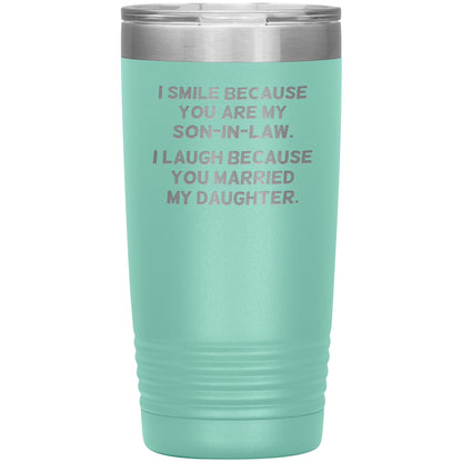 I Smile Because You're My Son-in-Law Tumbler