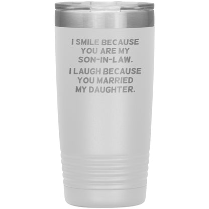 I Smile Because You're My Son-in-Law Tumbler