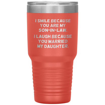 I Smile Because You're My Son-in-Law Tumbler