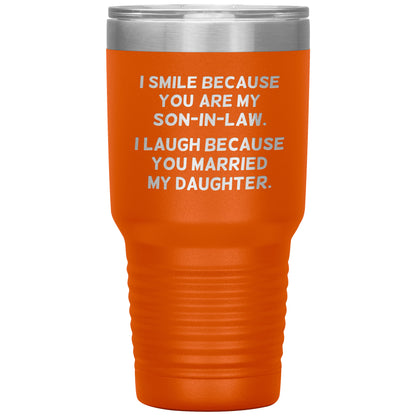 I Smile Because You're My Son-in-Law Tumbler