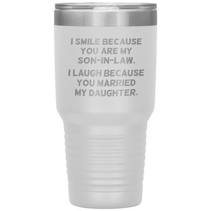 I Smile Because You're My Son-in-Law Tumbler