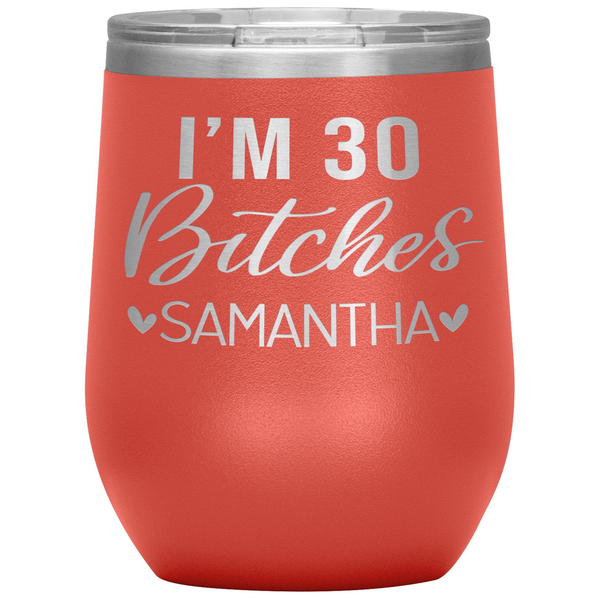 I'm 30 Bitches Birthday Tumbler