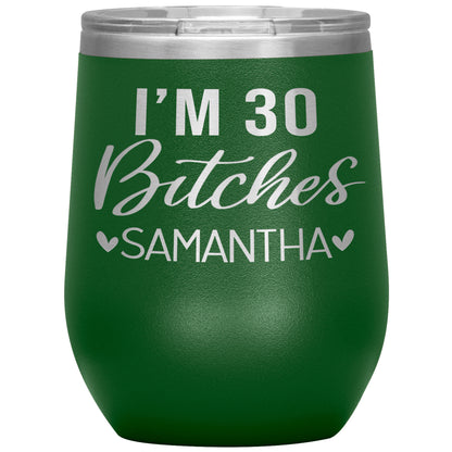 I'm 30 Bitches Birthday Tumbler