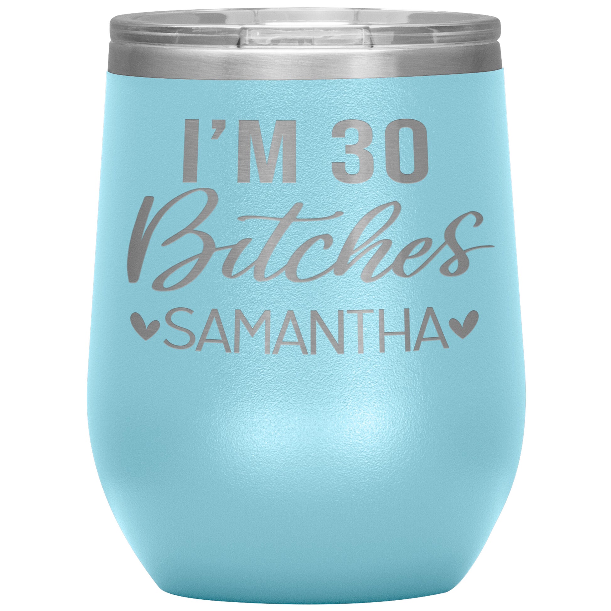 I'm 30 Bitches Birthday Tumbler