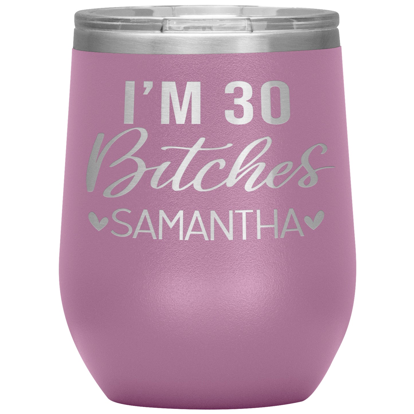 I'm 30 Bitches Birthday Tumbler