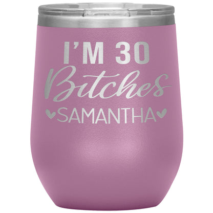 I'm 30 Bitches Birthday Tumbler