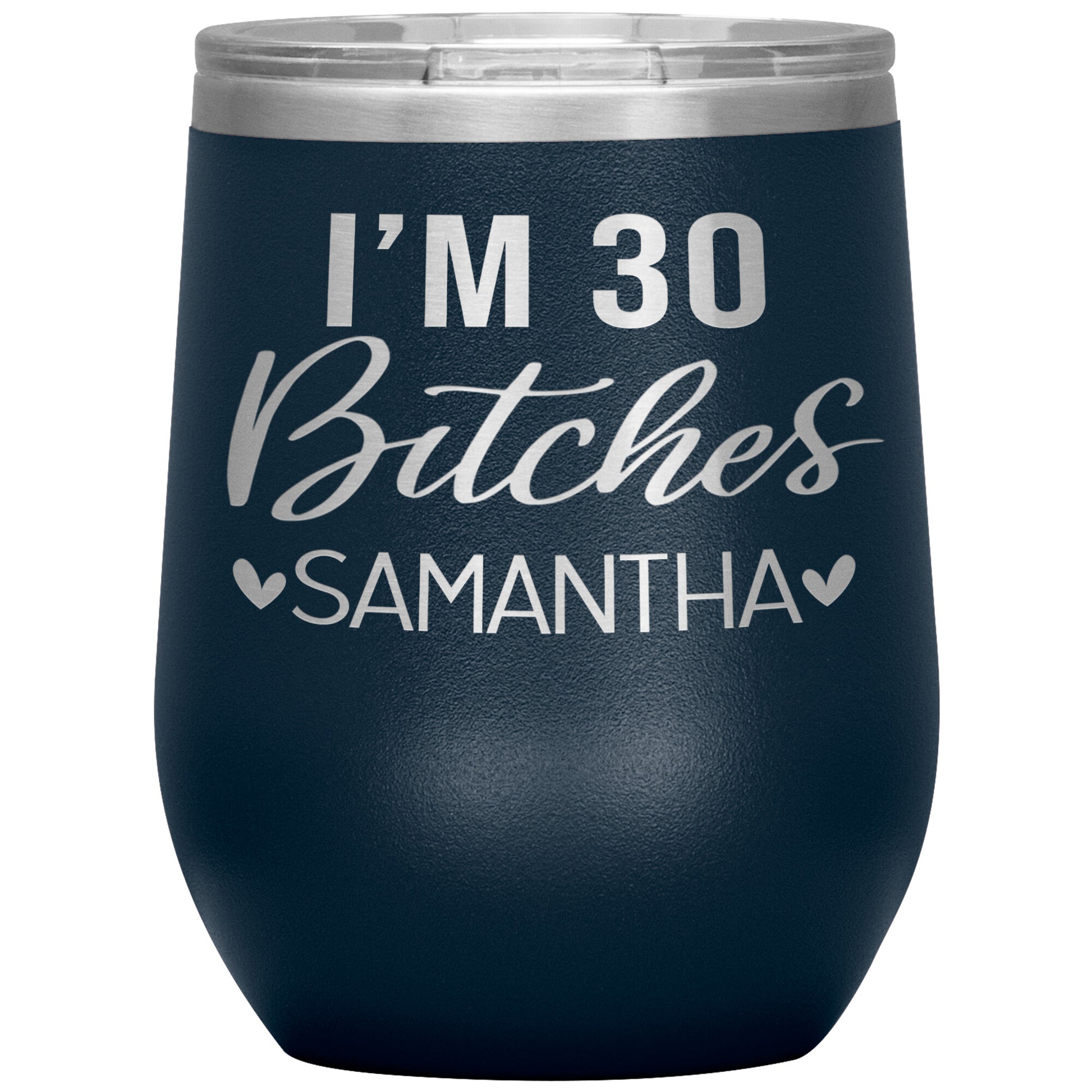 I'm 30 Bitches Birthday Tumbler