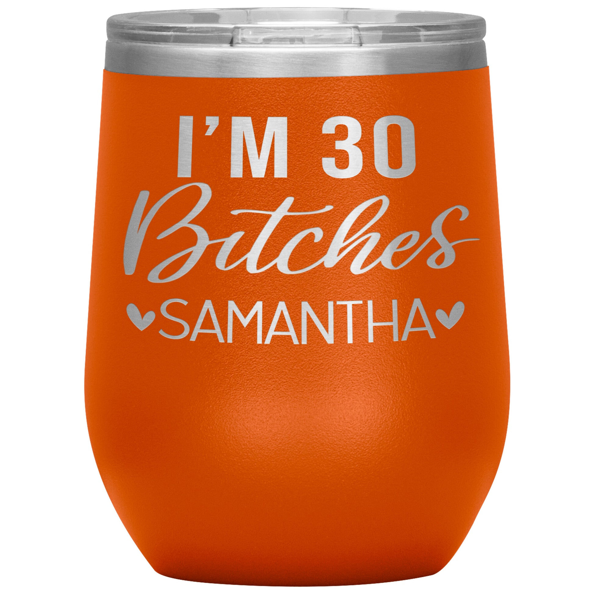 I'm 30 Bitches Birthday Tumbler