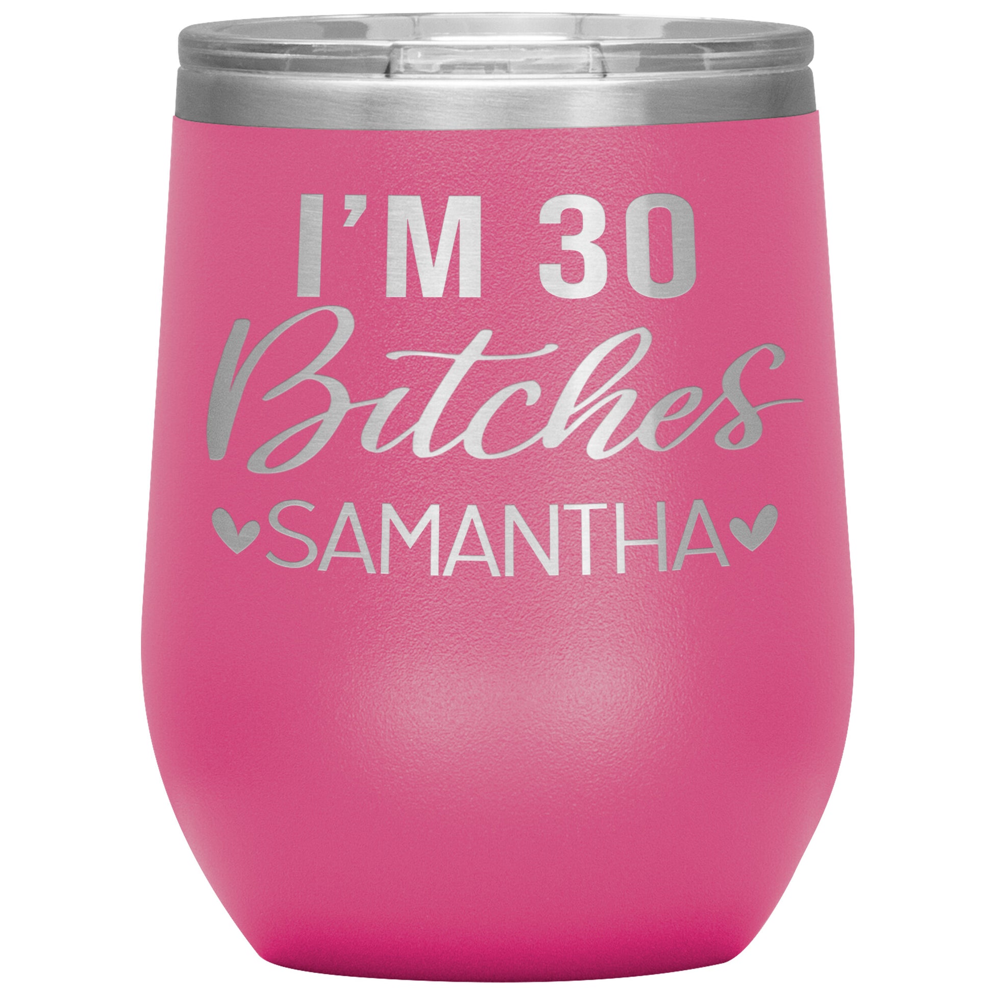 I'm 30 Bitches Birthday Tumbler