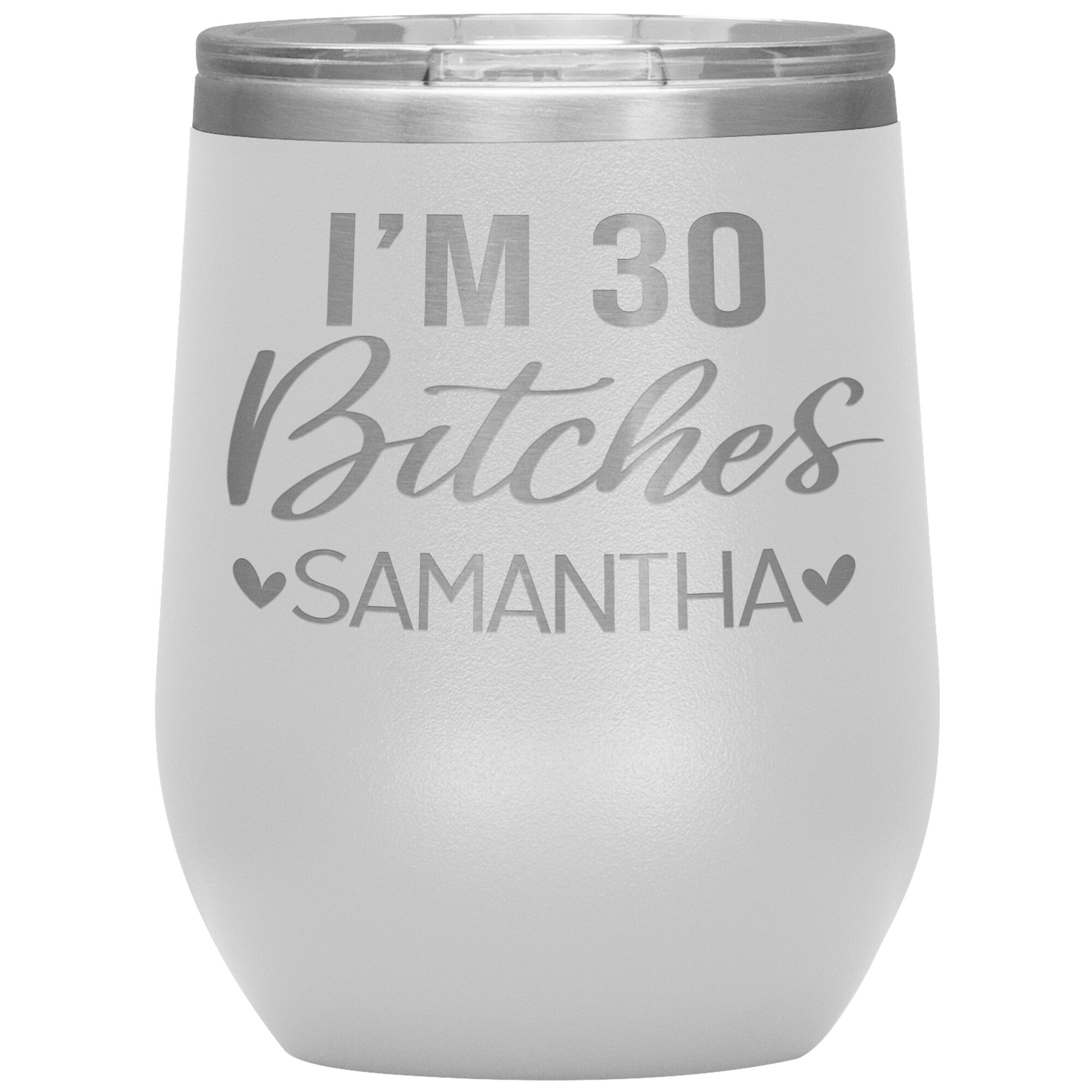 I'm 30 Bitches Birthday Tumbler
