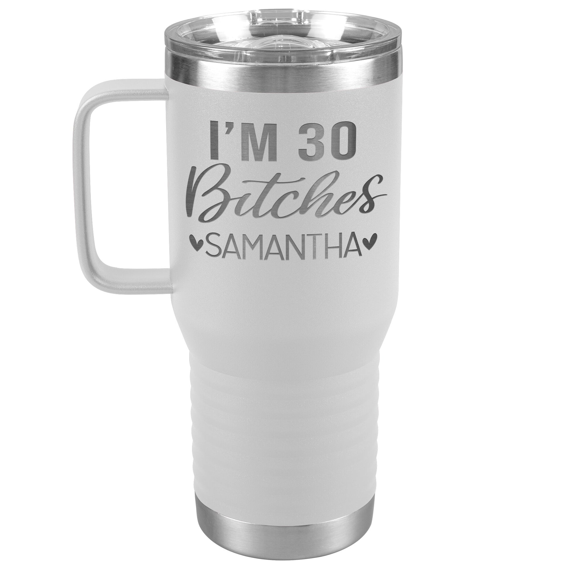 I'm 30 Bitches Birthday Tumbler